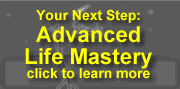 Your Next Step ~ Advanced Life Mastery at Lifesolutions.com
